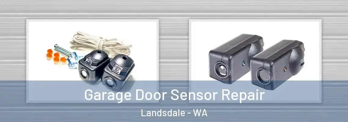 Garage Door Sensor Repair Landsdale - WA