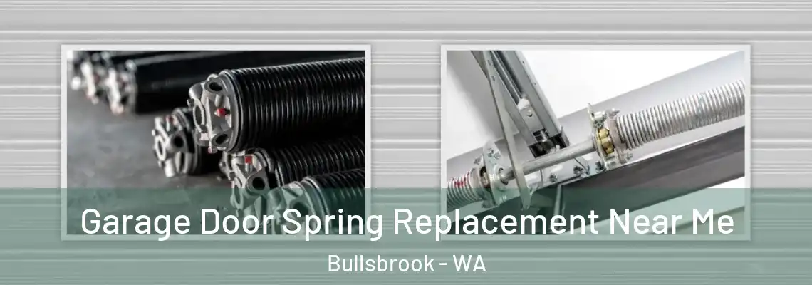 Garage Door Spring Replacement Near Me Bullsbrook - WA