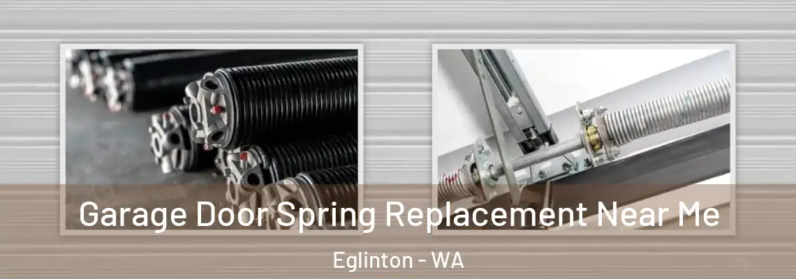 Garage Door Spring Replacement Near Me Eglinton - WA