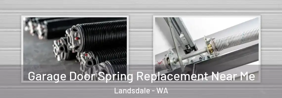 Garage Door Spring Replacement Near Me Landsdale - WA