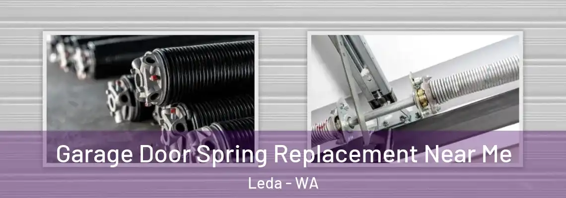 Garage Door Spring Replacement Near Me Leda - WA