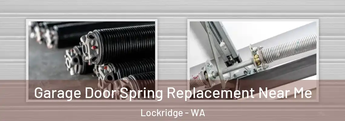 Garage Door Spring Replacement Near Me Lockridge - WA