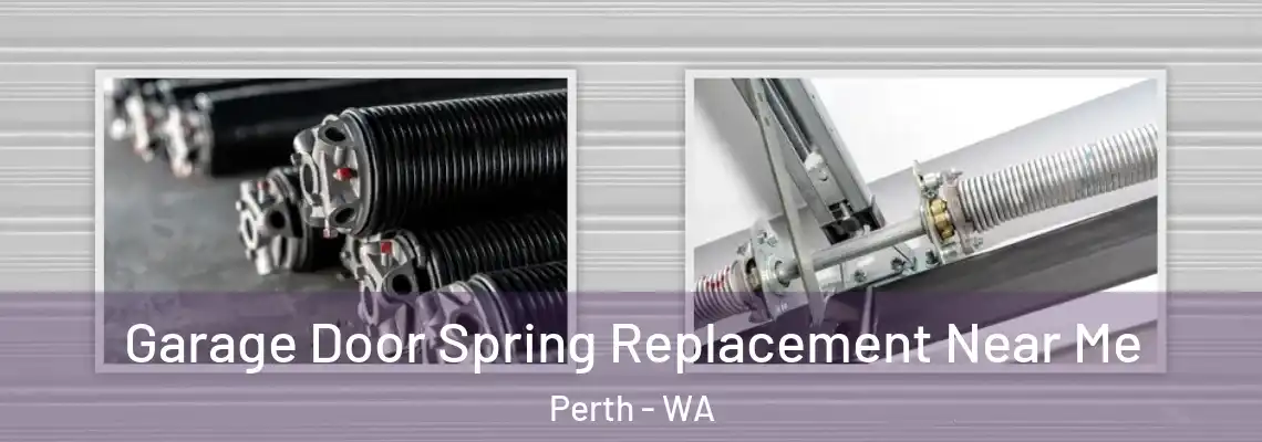 Garage Door Spring Replacement Near Me Perth - WA