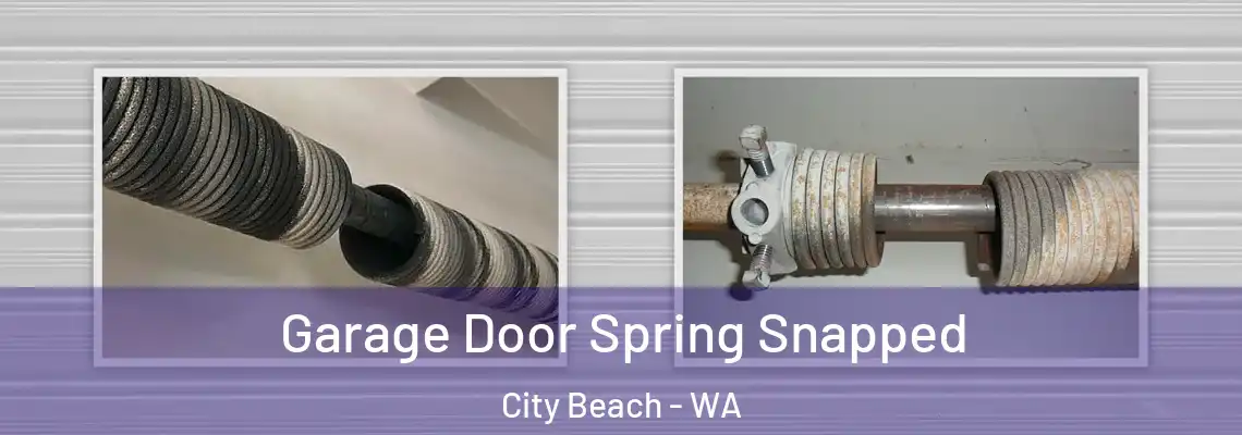 Garage Door Spring Snapped City Beach - WA