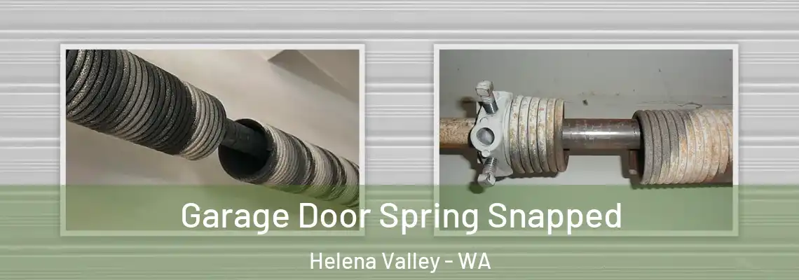 Garage Door Spring Snapped Helena Valley - WA