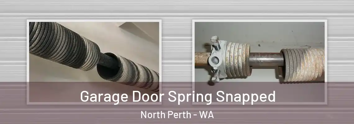 Garage Door Spring Snapped North Perth - WA