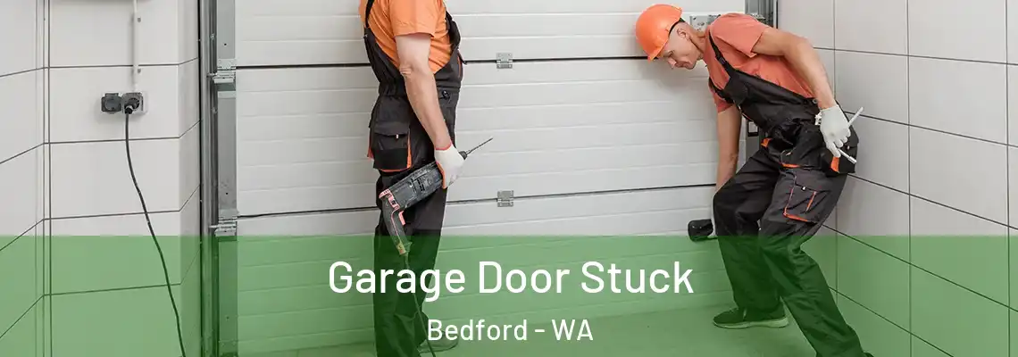 Garage Door Stuck Bedford - WA