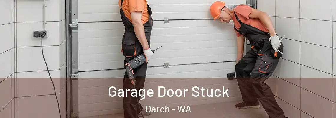 Garage Door Stuck Darch - WA