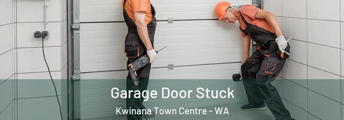 Garage Door Stuck Kwinana Town Centre - WA