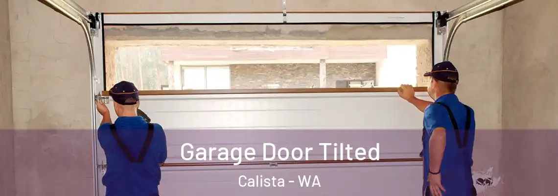 Garage Door Tilted Calista - WA