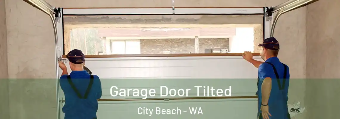 Garage Door Tilted City Beach - WA