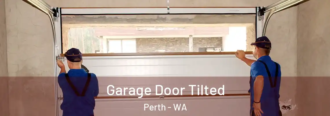 Garage Door Tilted Perth - WA