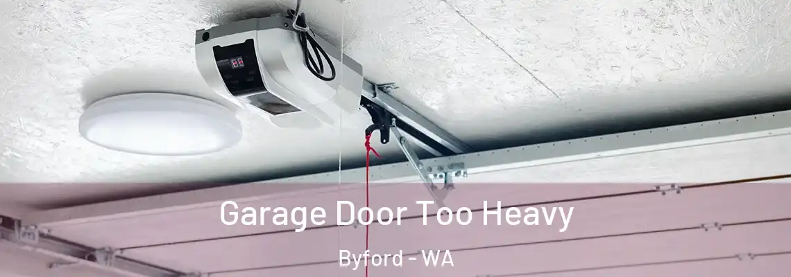 Garage Door Too Heavy Byford - WA
