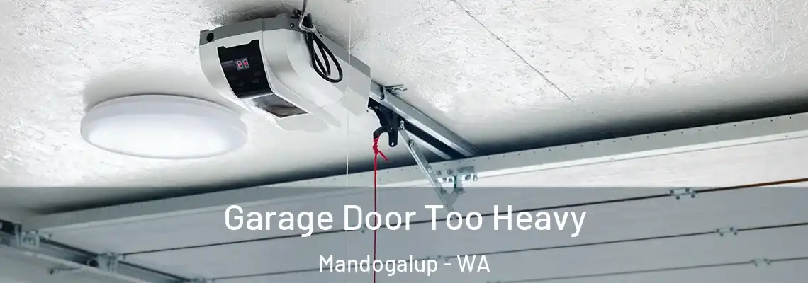 Garage Door Too Heavy Mandogalup - WA