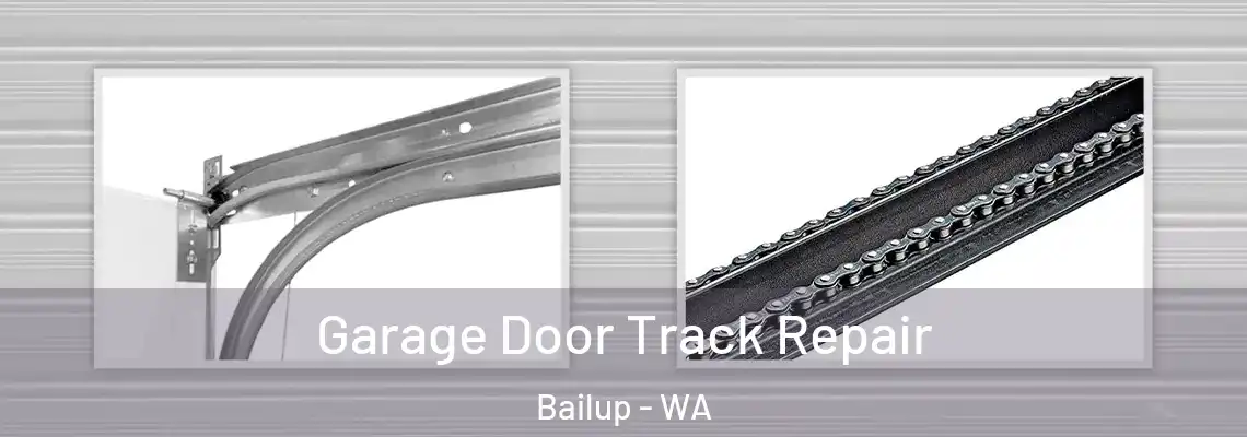 Garage Door Track Repair Bailup - WA