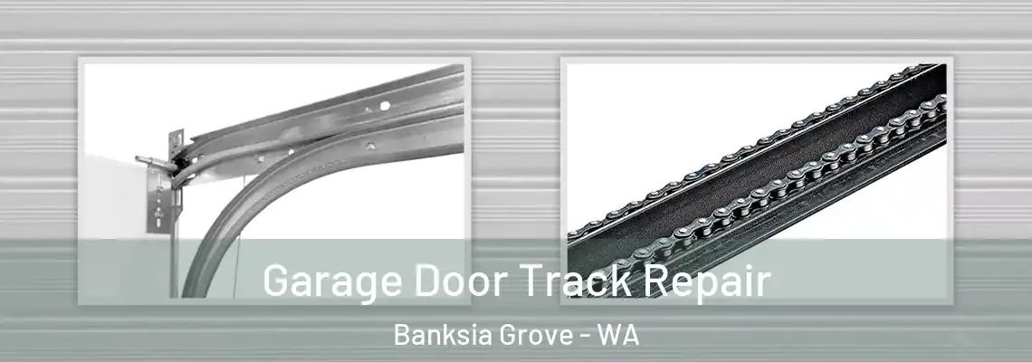 Garage Door Track Repair Banksia Grove - WA