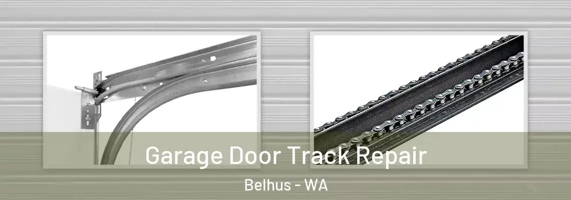 Garage Door Track Repair Belhus - WA