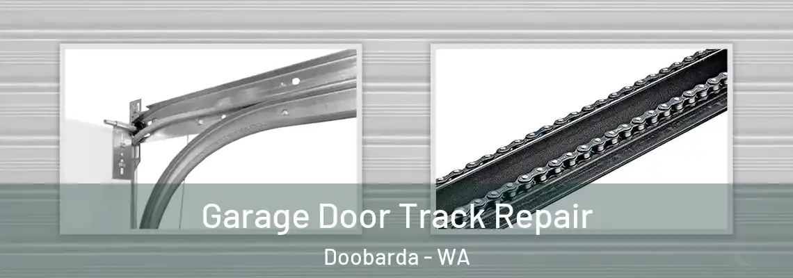 Garage Door Track Repair Doobarda - WA