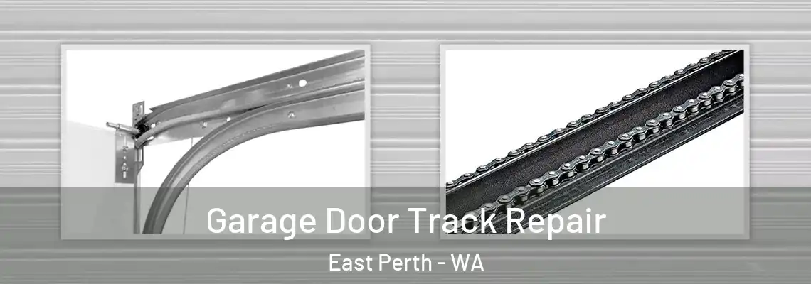 Garage Door Track Repair East Perth - WA