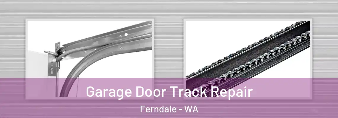 Garage Door Track Repair Ferndale - WA