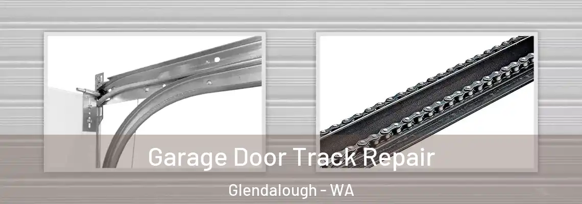 Garage Door Track Repair Glendalough - WA
