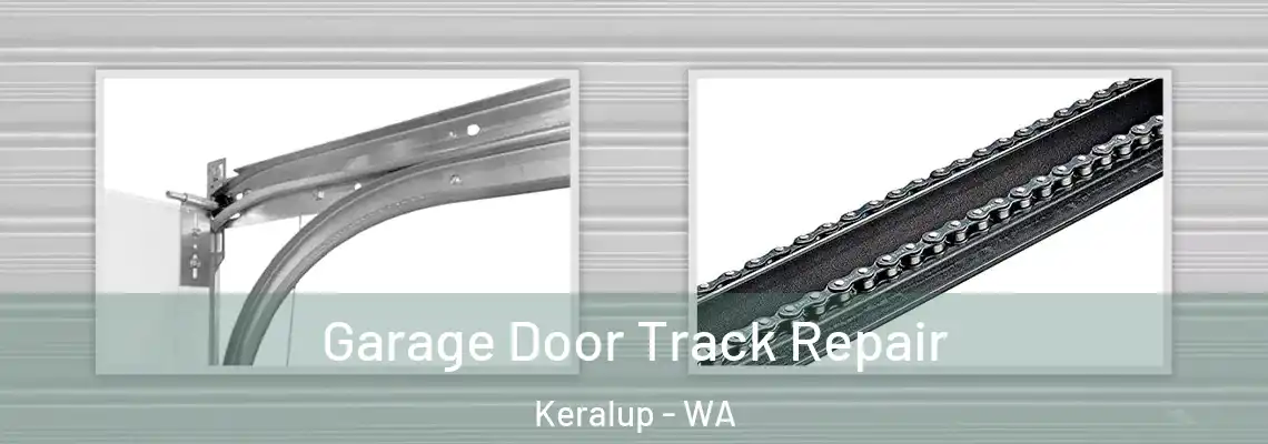 Garage Door Track Repair Keralup - WA