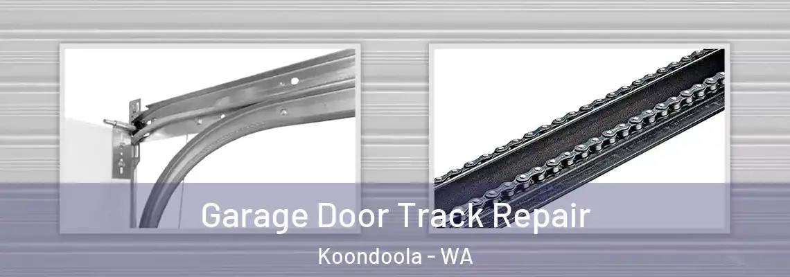 Garage Door Track Repair Koondoola - WA