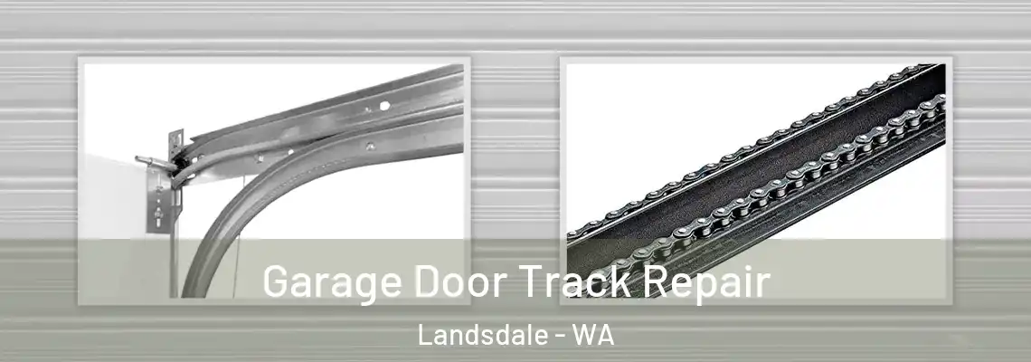 Garage Door Track Repair Landsdale - WA