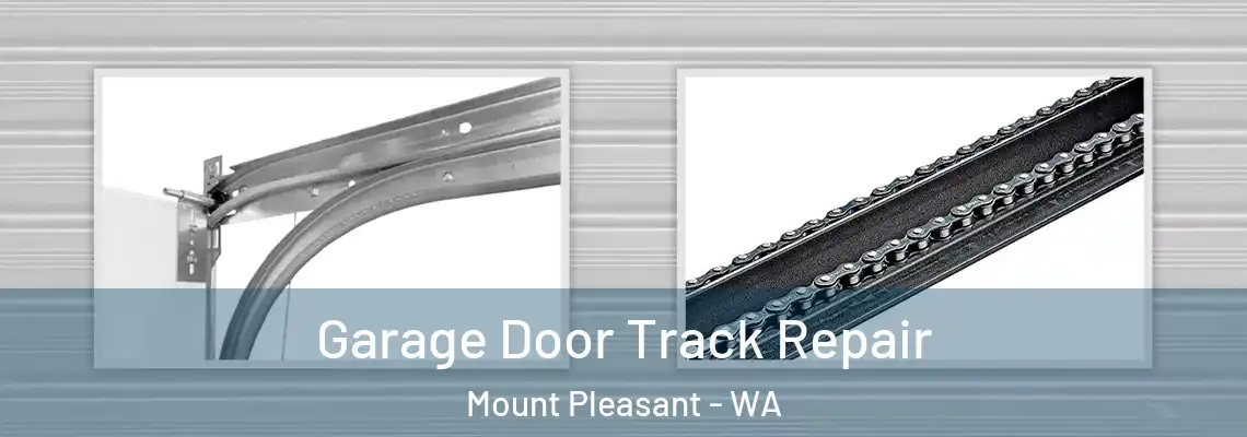 Garage Door Track Repair Mount Pleasant - WA