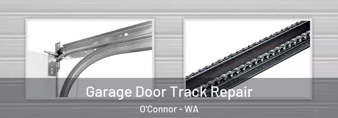 Garage Door Track Repair O'Connor - WA