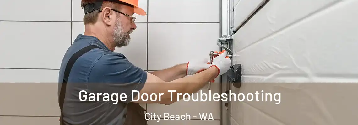 Garage Door Troubleshooting City Beach - WA