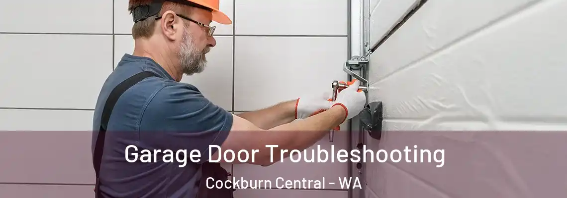 Garage Door Troubleshooting Cockburn Central - WA