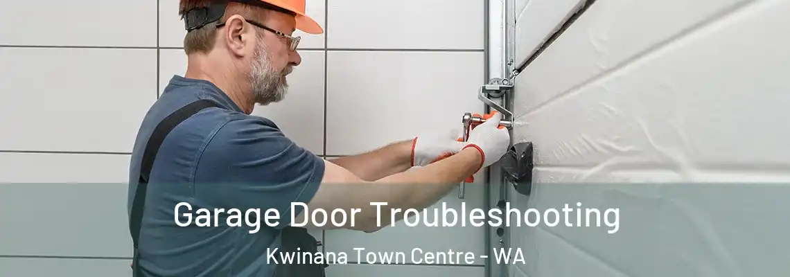 Garage Door Troubleshooting Kwinana Town Centre - WA