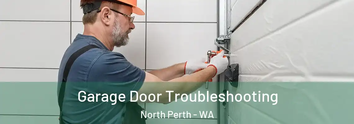 Garage Door Troubleshooting North Perth - WA