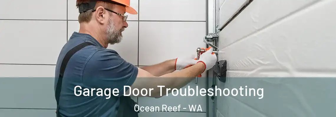 Garage Door Troubleshooting Ocean Reef - WA