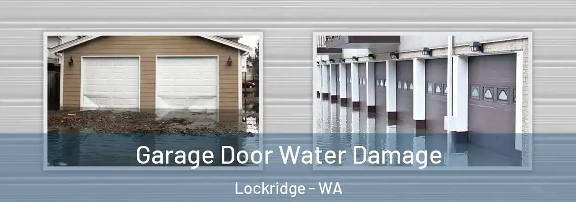 Garage Door Water Damage Lockridge - WA