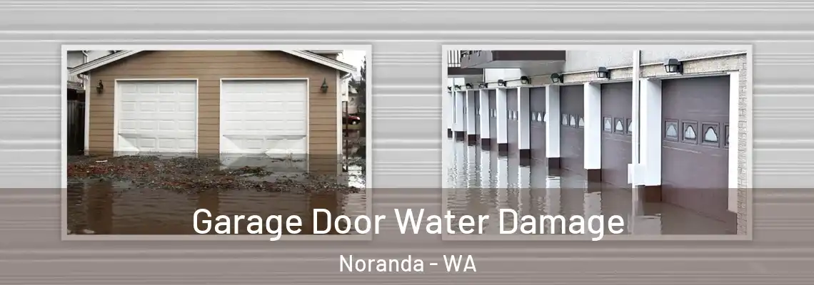 Garage Door Water Damage Noranda - WA