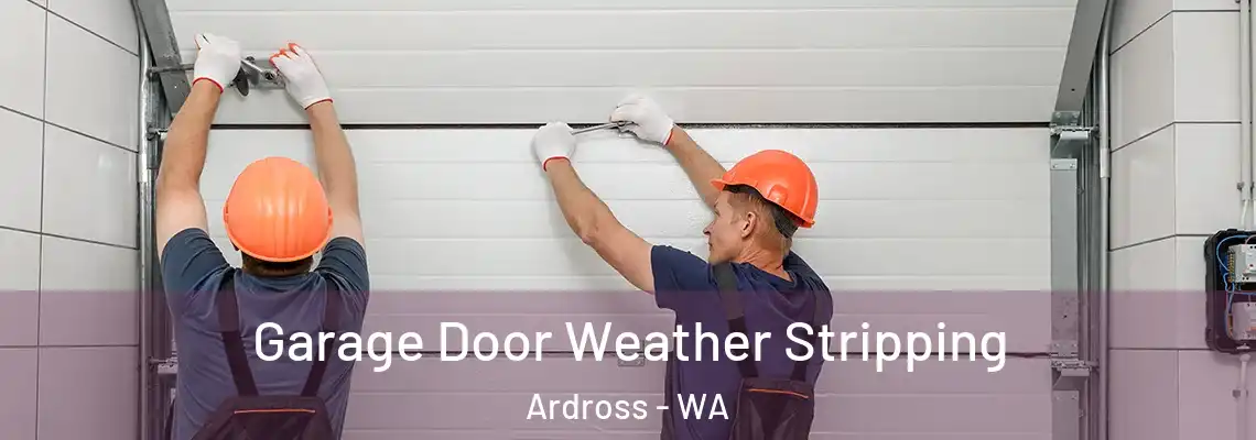 Garage Door Weather Stripping Ardross - WA