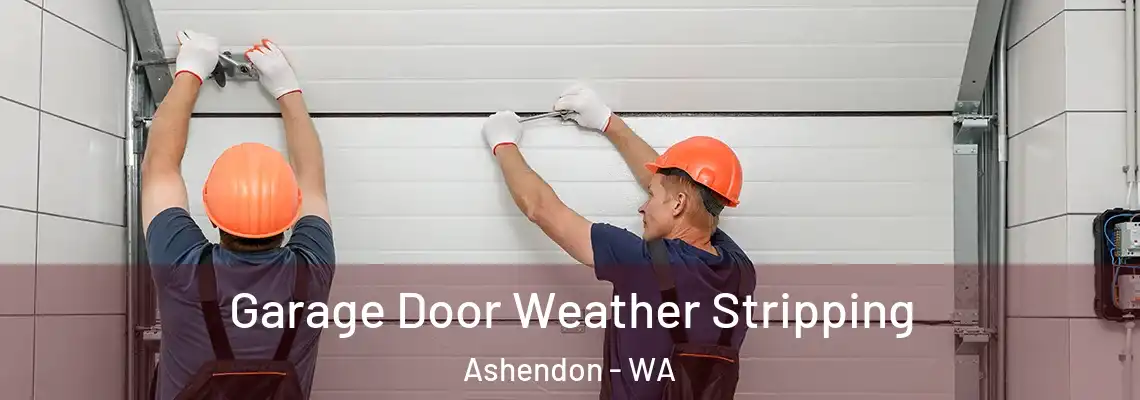 Garage Door Weather Stripping Ashendon - WA
