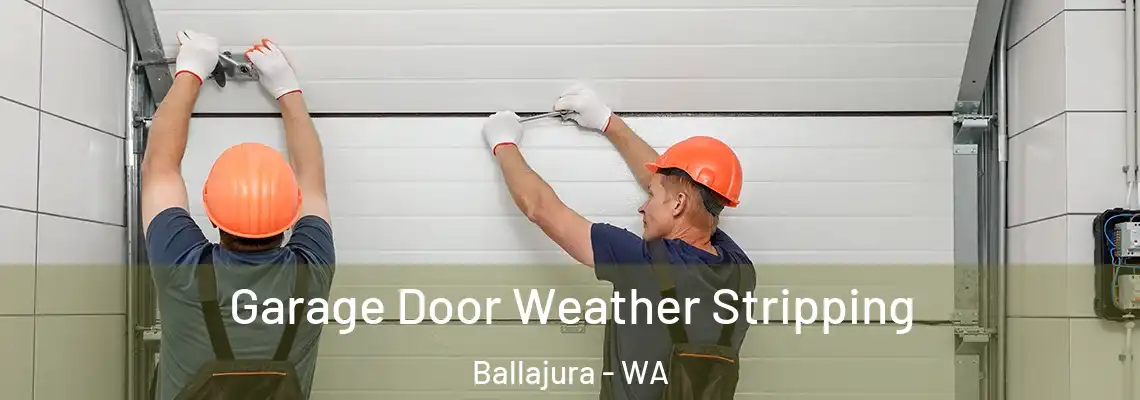  Garage Door Weather Stripping Ballajura - WA