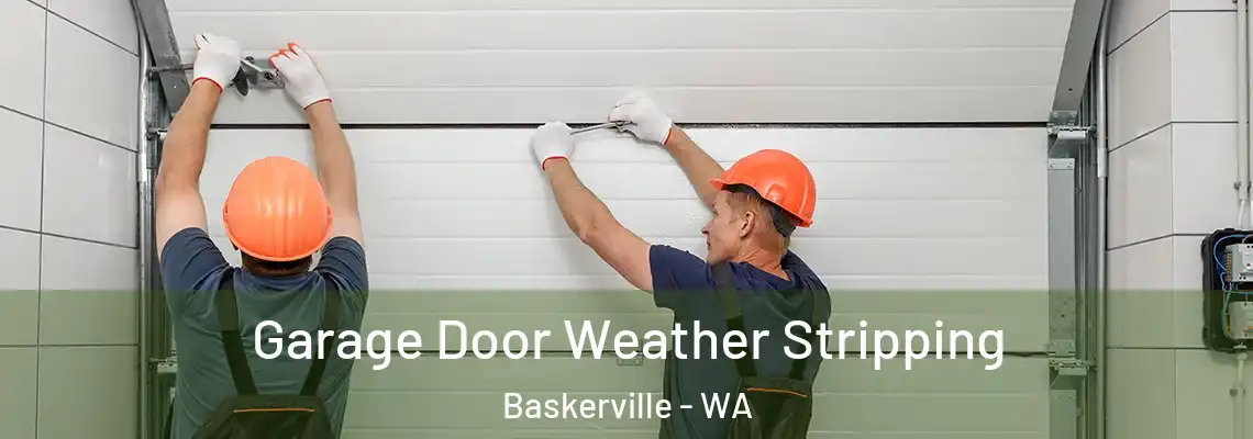 Garage Door Weather Stripping Baskerville - WA