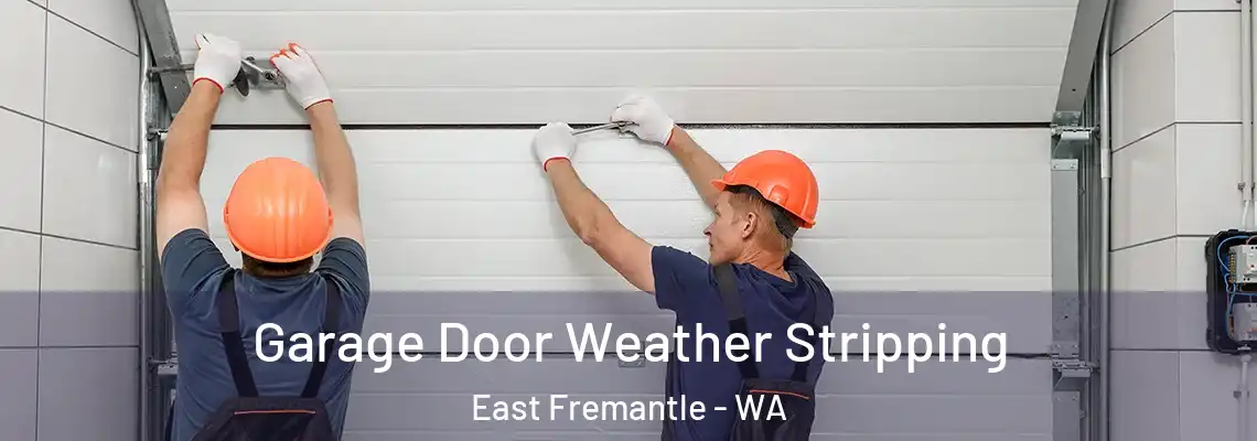 Garage Door Weather Stripping East Fremantle - WA
