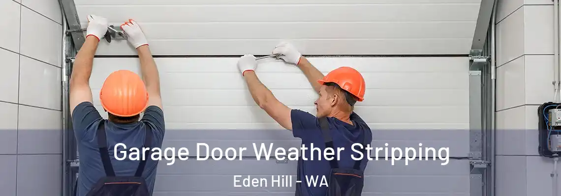  Garage Door Weather Stripping Eden Hill - WA
