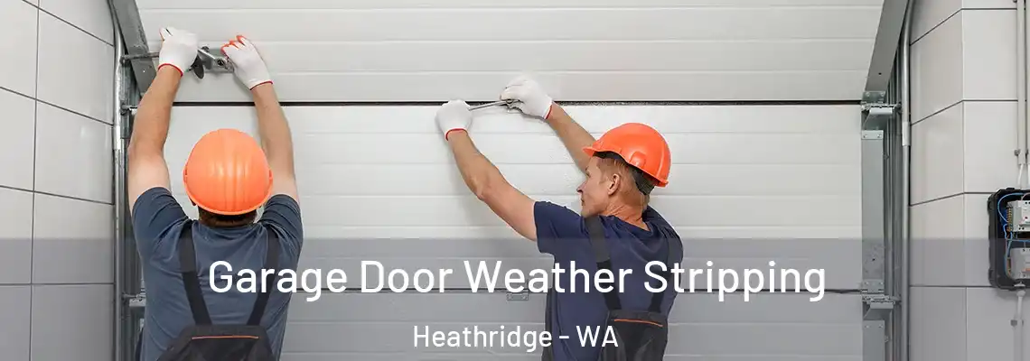 Garage Door Weather Stripping Heathridge - WA