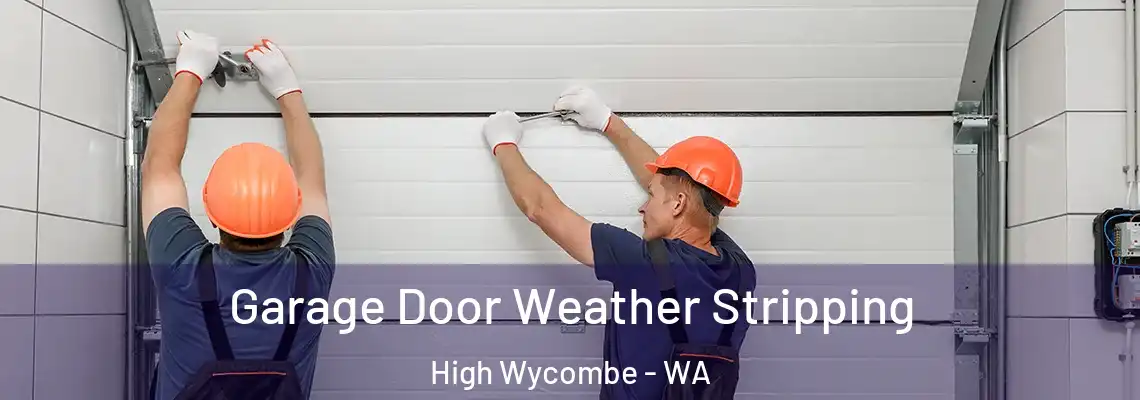 Garage Door Weather Stripping High Wycombe - WA