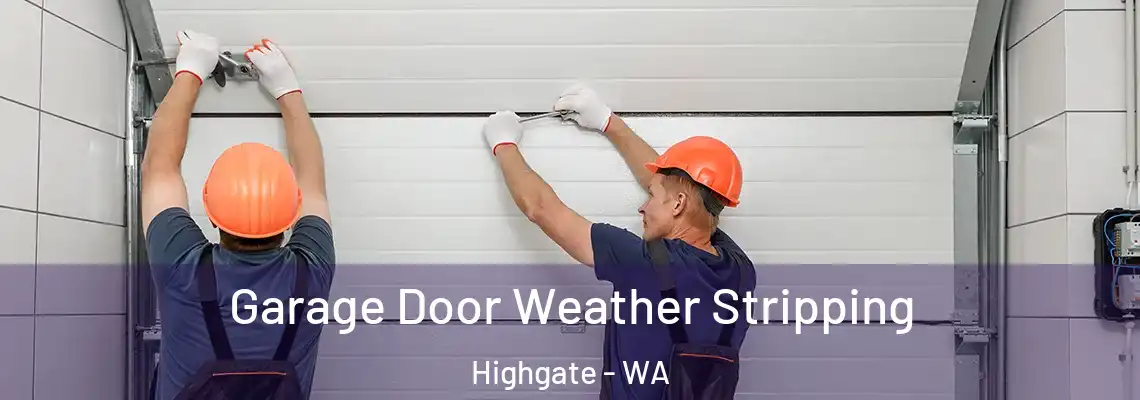 Garage Door Weather Stripping Highgate - WA