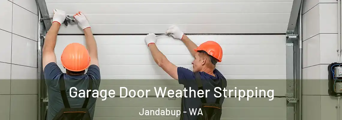 Garage Door Weather Stripping Jandabup - WA