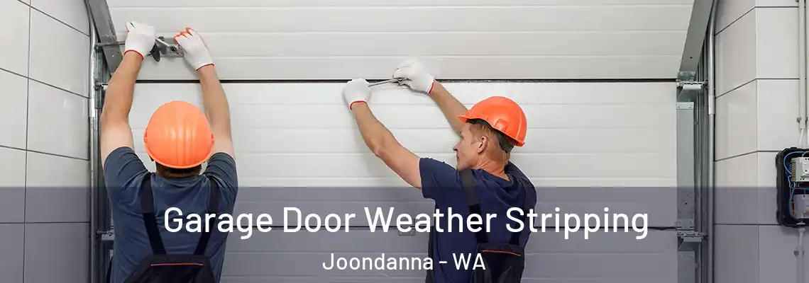 Garage Door Weather Stripping Joondanna - WA