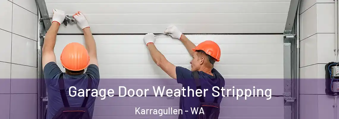 Garage Door Weather Stripping Karragullen - WA