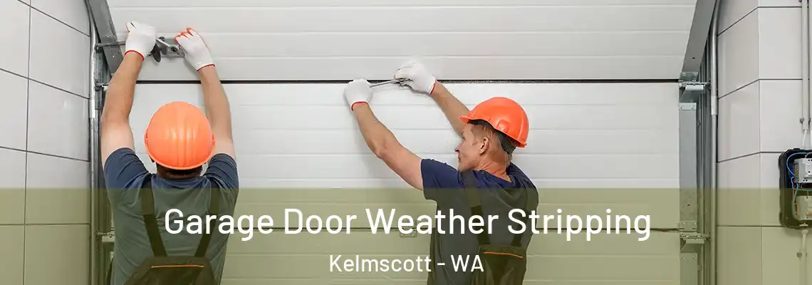 Garage Door Weather Stripping Kelmscott - WA